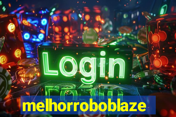 melhorroboblaze