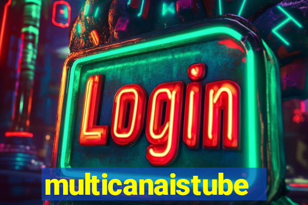 multicanaistube