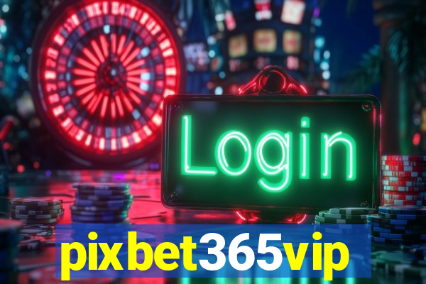 pixbet365vip