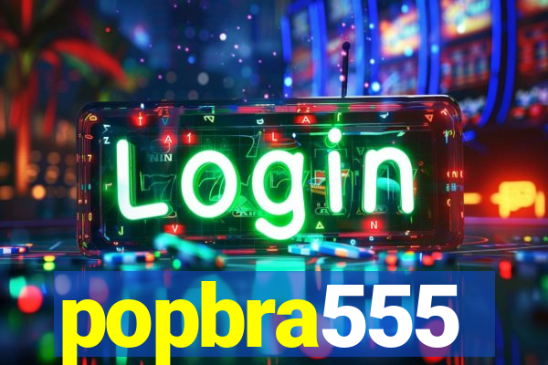 popbra555