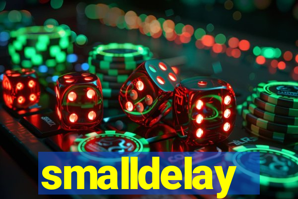 smalldelay