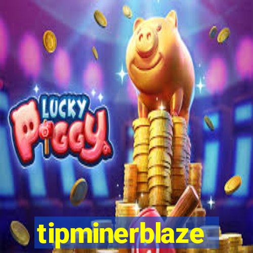 tipminerblaze