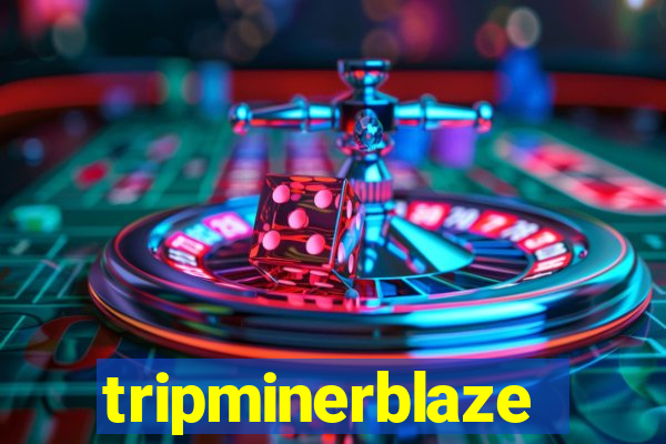 tripminerblaze